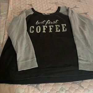 but first COFFEE Sweatshirt